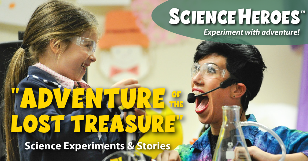 Image from n Adventure of the Lost Treasure performance with the label "Science Heroes" and "Adventure of the Lost Treasure Science Experiments and Stories"