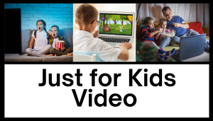Button link to launch Just ofr Kids Video