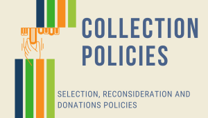 Collection policies: Selection, reconsideration and donations policies