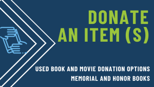 Donate an item(s): Use book and movie donation options, memorial and honor books