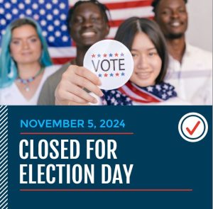 November 5, 2024 Libraries closed for Election Day