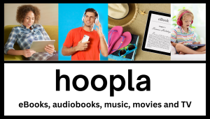 Button link to hoopla with label eBooks, audiobooks, music, movies and tv and images of a person holding a laptop, listening to a phone, an ebook on a tablet on a beach and a kid watching a screen on its lap