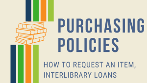 Purchasing Policies: How to request an item, Interlibrary loan