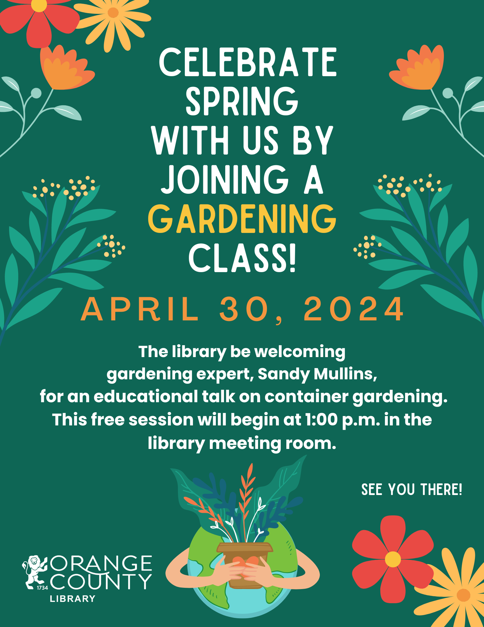 Celebrate Spring by joining us for a gardening class on April 30, 2024 The library be welcoming gardening expert, Sandy Mullins, for an educational talk on container gardening. This free session will begin at 1:00 p.m. in the Gordonsville library meeting room. See you there! Orange County Public Library logo image.