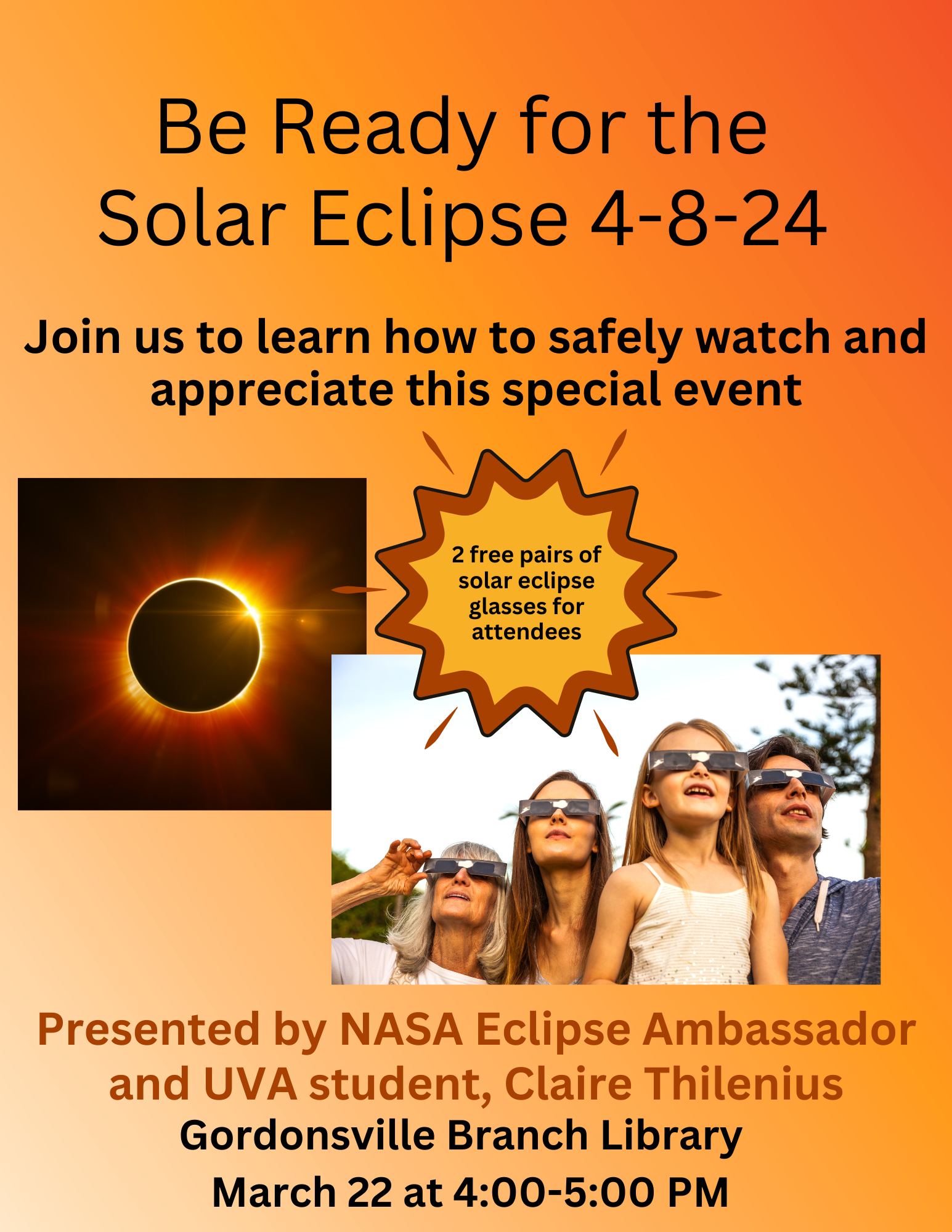 Solar eclipse program flyer: Be ready for the solar eclipse 4-8-24. Join us to learn how to safely watch and appreciate this special event. Presented by NASA eclipse ambassador and UVA student Claire Thilenius. 2 free pairs of solar glasses will be given to attendees up to our max room capacity of 36.