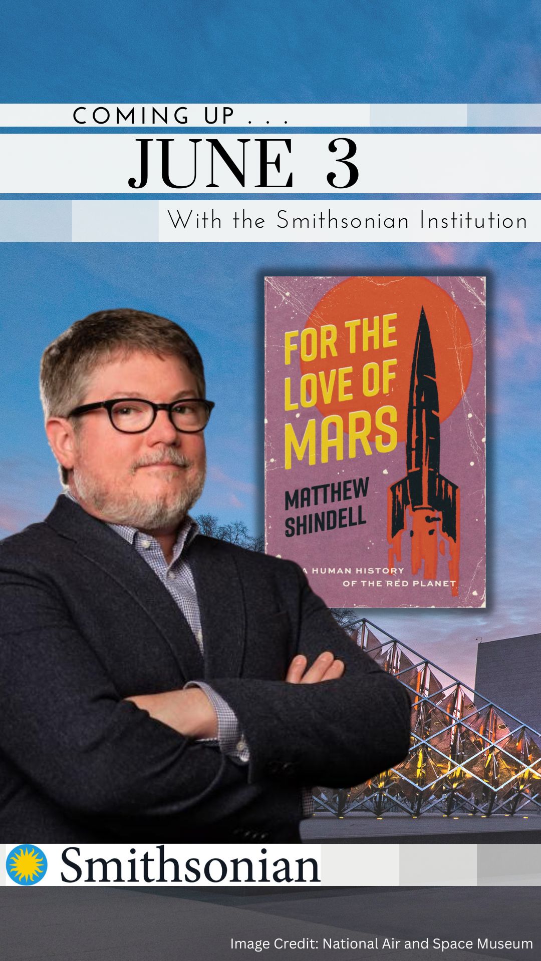 Coming soon June 3 with the Smithsonian Institution. Image of author Matt Shindell and the cover of his book "For the Love of Mars"