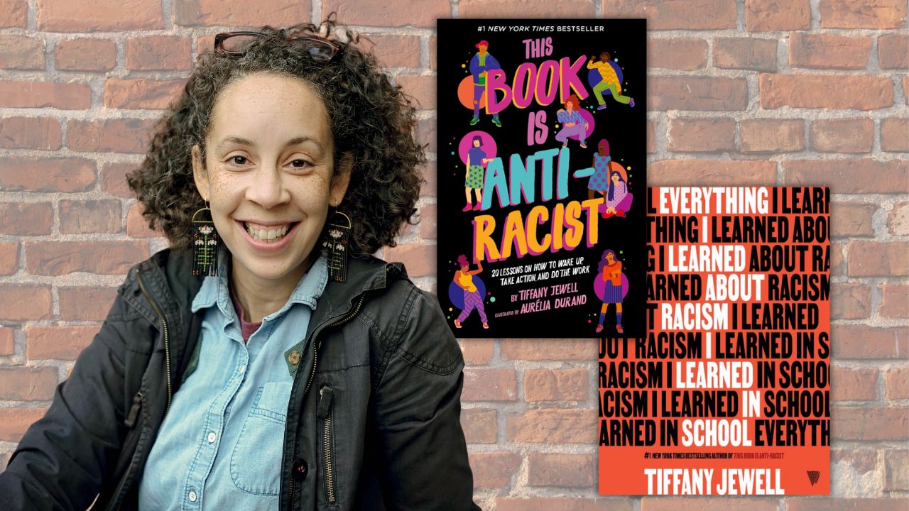 Image of author Tiffany Jewel and the covers of two of her books: "This Books is Anti-Racist" and "Everything I learned About Racism I Learned in School"