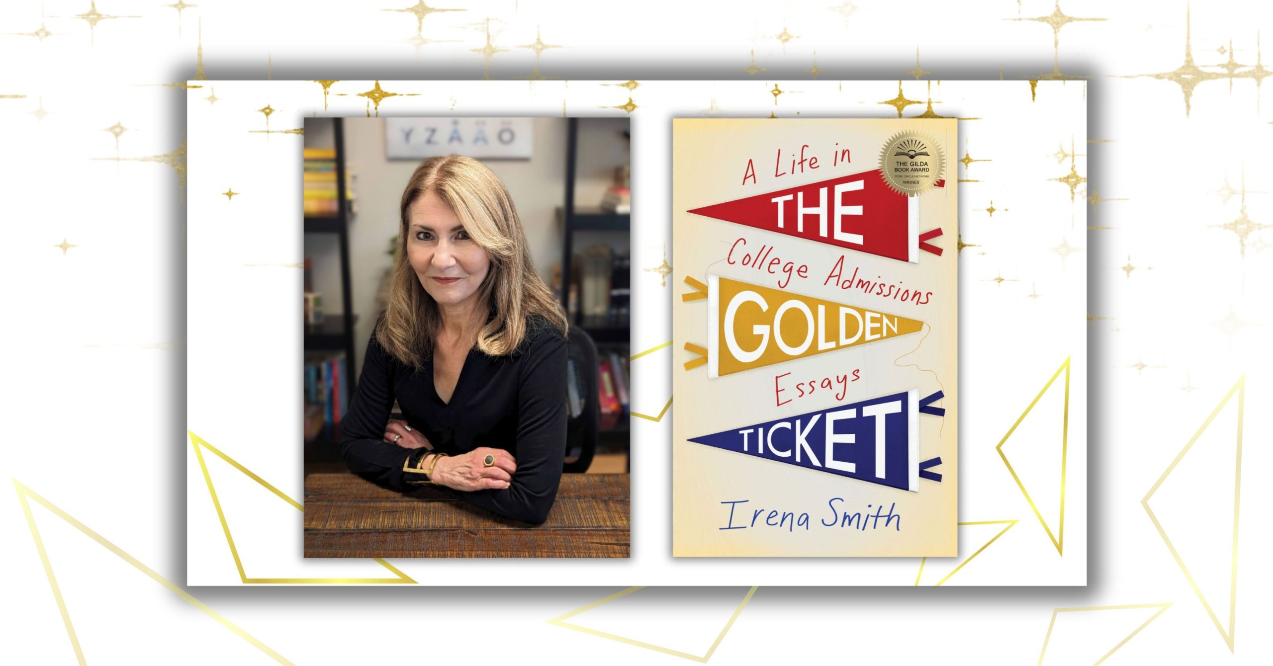 Image of author Irena Smith and the cover of her book The Golden Ticket: a Life in College Admissions Essays