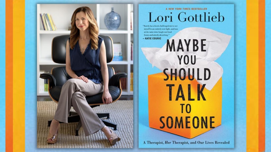 Image of author Lori Gottlieb with the cover of her book: Maybe You Should talk to Someone