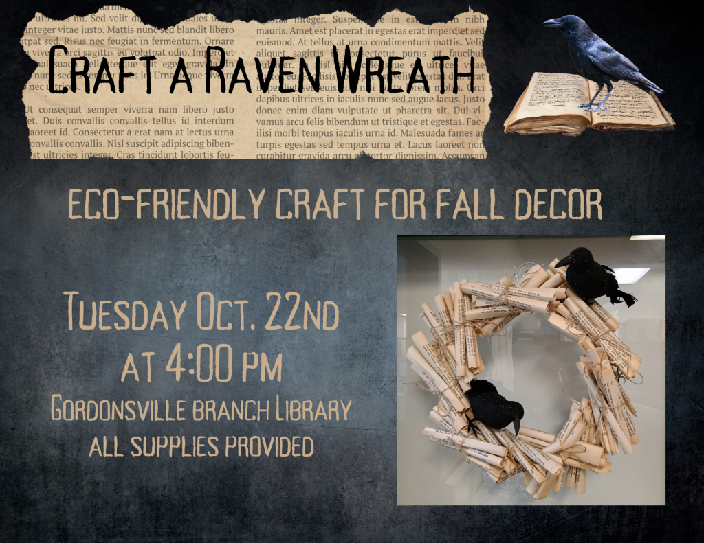 Craft a Raven Wreath. Eco-Friendly Craft for fall Decor. Tuesday October 22nd 4:00-6:00 PM. Gordonsville Branch Library. All supplies provided. Image of Raven on a book and image of completed raven wreath project.