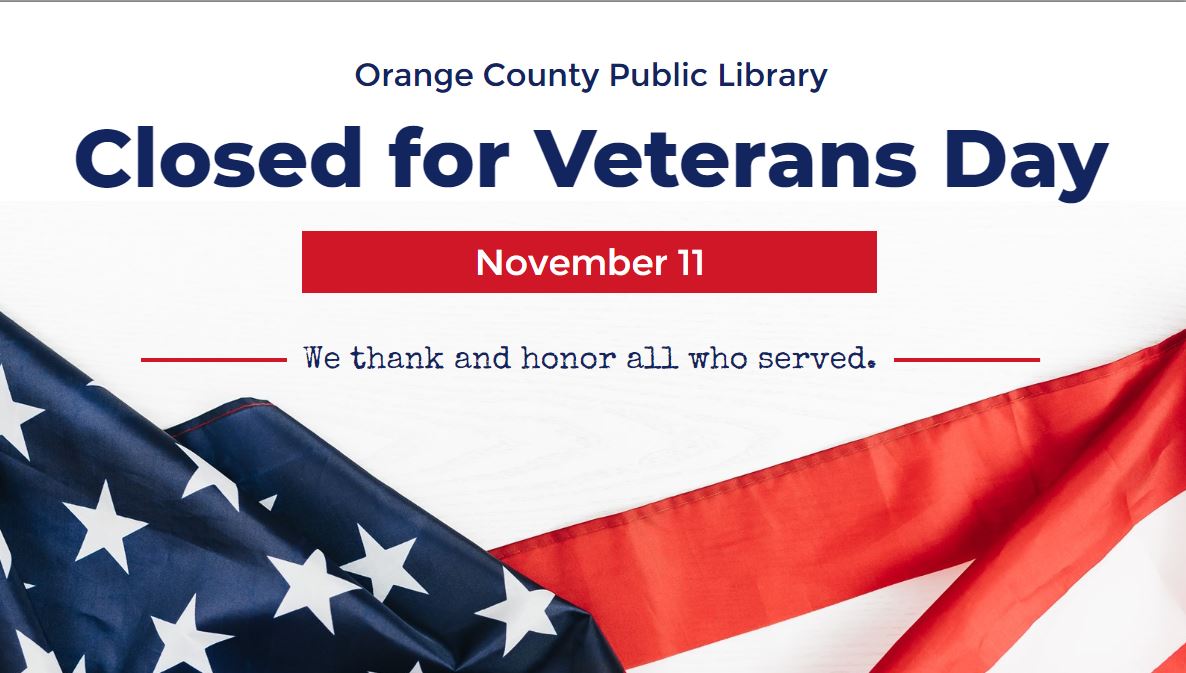 Orange County Public Library Closed for Veterans Day. We thank and honor all who served.