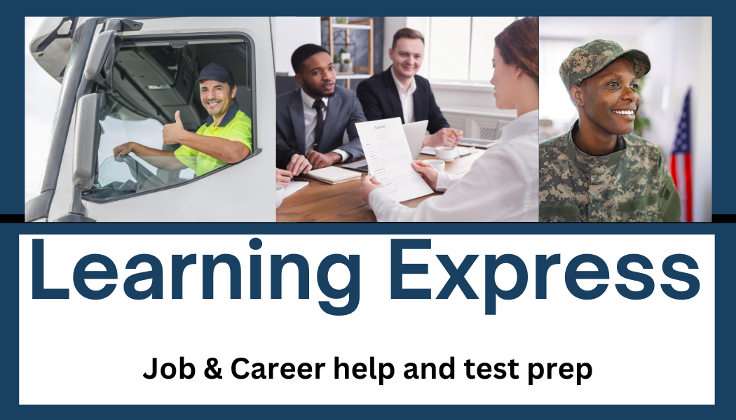 Button link to launch the Learning Express jobs & career and test prep database. Images of a truck driver, job interview and military service member.